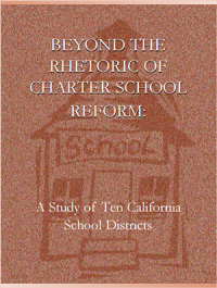 Beyond the Rhetoric of Charter School Reform: A Study of Ten California School Districts